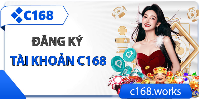 Hướng dẫn mở tài khoản cá cược C168
